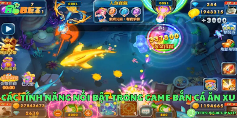 Các tính năng nổi bật trong game bắn cá ăn xu