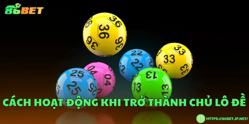Cách hoạt động khi trở thành chủ lô đề