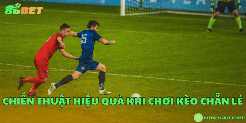 Chiến thuật hiệu quả khi chơi kèo chẵn lẻ