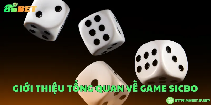 Giới thiệu tổng quan về game Sicbo