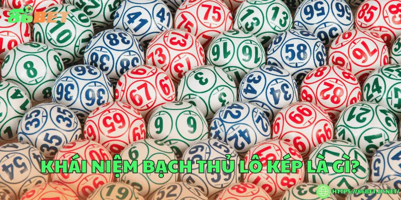 Bạch thủ lô kép là gì? Cách chơi, cách bắt và tỷ lệ thắng Khái niệm bạch thủ lô kép là gì?