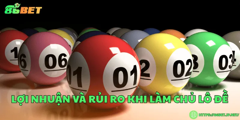 Lợi nhuận và rủi ro khi làm chủ lô đề