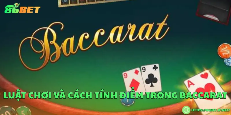 Luật chơi và cách tính điểm trong baccarat