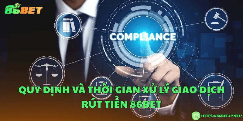 Quy định và thời gian xử lý giao dịch rút tiền 86BET